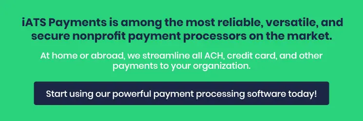 Start using iATS Payments, one of the most reliable, versatile, and secure nonprofit payment processors