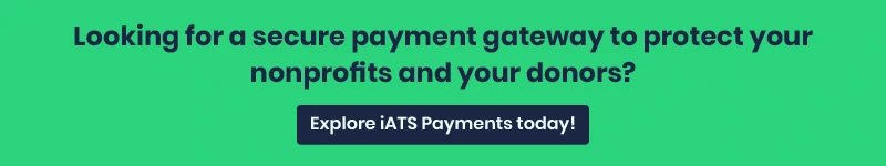 : Looking for a secure payment gateway to protect your nonprofit and your donors? Explore iATS Payments today!