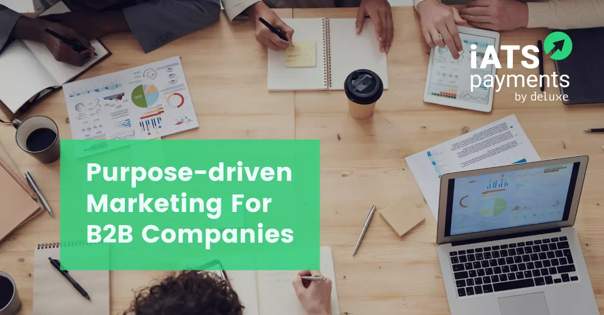 Understanding PurposeDriven Marketing For B2B Companies iATS Payments by Deluxe